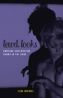 Lewd Looks : American Sexploitation Cinema in the 1960s - Book