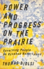Power and Progress on the Prairie : Governing People on Rosebud Reservation - Book