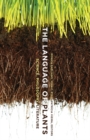 The Language of Plants : Science, Philosophy, Literature - Book