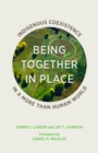 Being Together in Place : Indigenous Coexistence in a More Than Human World - Book