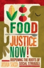 Food Justice Now! : Deepening the Roots of Social Struggle - Book
