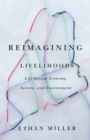 Reimagining Livelihoods : Life beyond Economy, Society, and Environment - Book