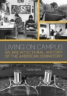 Living on Campus : An Architectural History of the American Dormitory - Book