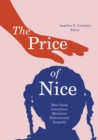 The Price of Nice : How Good Intentions Maintain Educational Inequity - Book