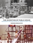 The Invention of Public Space : Designing for Inclusion in Lindsay's New York - Book