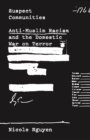 Suspect Communities : Anti-Muslim Racism and the Domestic War on Terror - Book