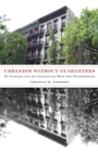 Urbanism without Guarantees : The Everyday Life of a Gentrifying West Side Neighborhood - Book