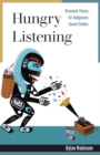 Hungry Listening : Resonant Theory for Indigenous Sound Studies - Book