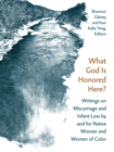What God Is Honored Here? : Writings on Miscarriage and Infant Loss by and for Native Women and Women of Color - Book