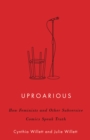Uproarious : How Feminists and Other Subversive Comics Speak Truth - Book