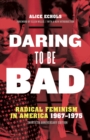 Daring to Be Bad : Radical Feminism in America 1967-1975, Thirtieth Anniversary Edition - Book