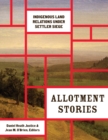 Allotment Stories : Indigenous Land Relations under Settler Siege - Book
