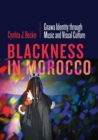 Blackness in Morocco : Gnawa Identity through Music and Visual Culture - Book