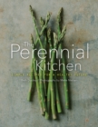 The Perennial Kitchen : Simple Recipes for a Healthy Future - Book