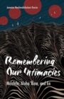Remembering Our Intimacies : Mo'olelo, Aloha 'Aina, and Ea - Book