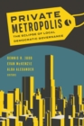 Private Metropolis : The Eclipse of Local Democratic Governance - Book