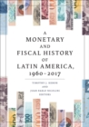 A Monetary and Fiscal History of Latin America, 1960-2017 - Book