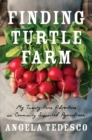 Finding Turtle Farm : My Twenty-Acre Adventure in Community-Supported Agriculture - Book