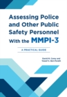 Assessing Police and Other Public Safety Personnel with the MMPI-3 : A Practical Guide - Book