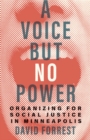 A Voice but No Power : Organizing for Social Justice in Minneapolis - Book