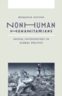 Nonhuman Humanitarians : Animal Interventions in Global Politics - Book