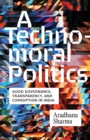 A Technomoral Politics : Good Governance, Transparency, and Corruption in India - Book