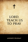 Lord, Teach Us to Pray - eBook