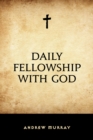 Daily Fellowship with God - eBook