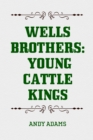 Wells Brothers: Young Cattle Kings - eBook