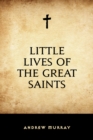 Little Lives of the Great Saints - eBook