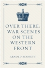 Over There: War Scenes on the Western Front - eBook
