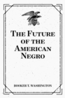 The Future of the American Negro - eBook