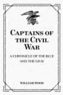 Captains of the Civil War: A Chronicle of the Blue and the Gray - eBook