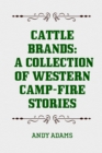 Cattle Brands: A Collection of Western Camp-Fire Stories - eBook