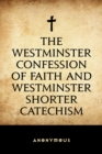 The Westminster Confession of Faith and Westminster Shorter Catechism - eBook