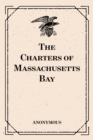 The Charters of Massachusetts Bay - eBook