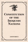 Constitution of the Iroquois Nations - eBook