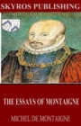 The Essays of Montaigne - eBook