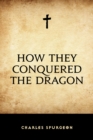 How They Conquered the Dragon - eBook