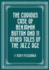 The Curious Case of Benjamin Button and 11 Other Tales of the Jazz Age - eBook