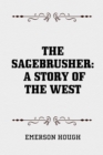 The Sagebrusher: A Story of the West - eBook