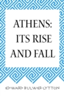 Athens: Its Rise and Fall - eBook