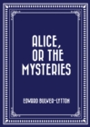 Alice, or The Mysteries - eBook
