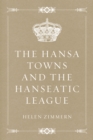 The Hansa Towns and the Hanseatic League - eBook