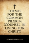 Themes for the Common Pilgrim (Counsel in Living for Christ) - eBook
