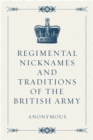 Regimental Nicknames and Traditions of the British Army - eBook