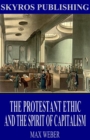 The Protestant Ethic and the Spirit of Capitalism - eBook