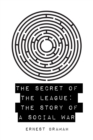 The Secret of the League: The Story of a Social War - eBook