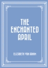 The Enchanted April - eBook