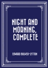 Night and Morning, Complete - eBook